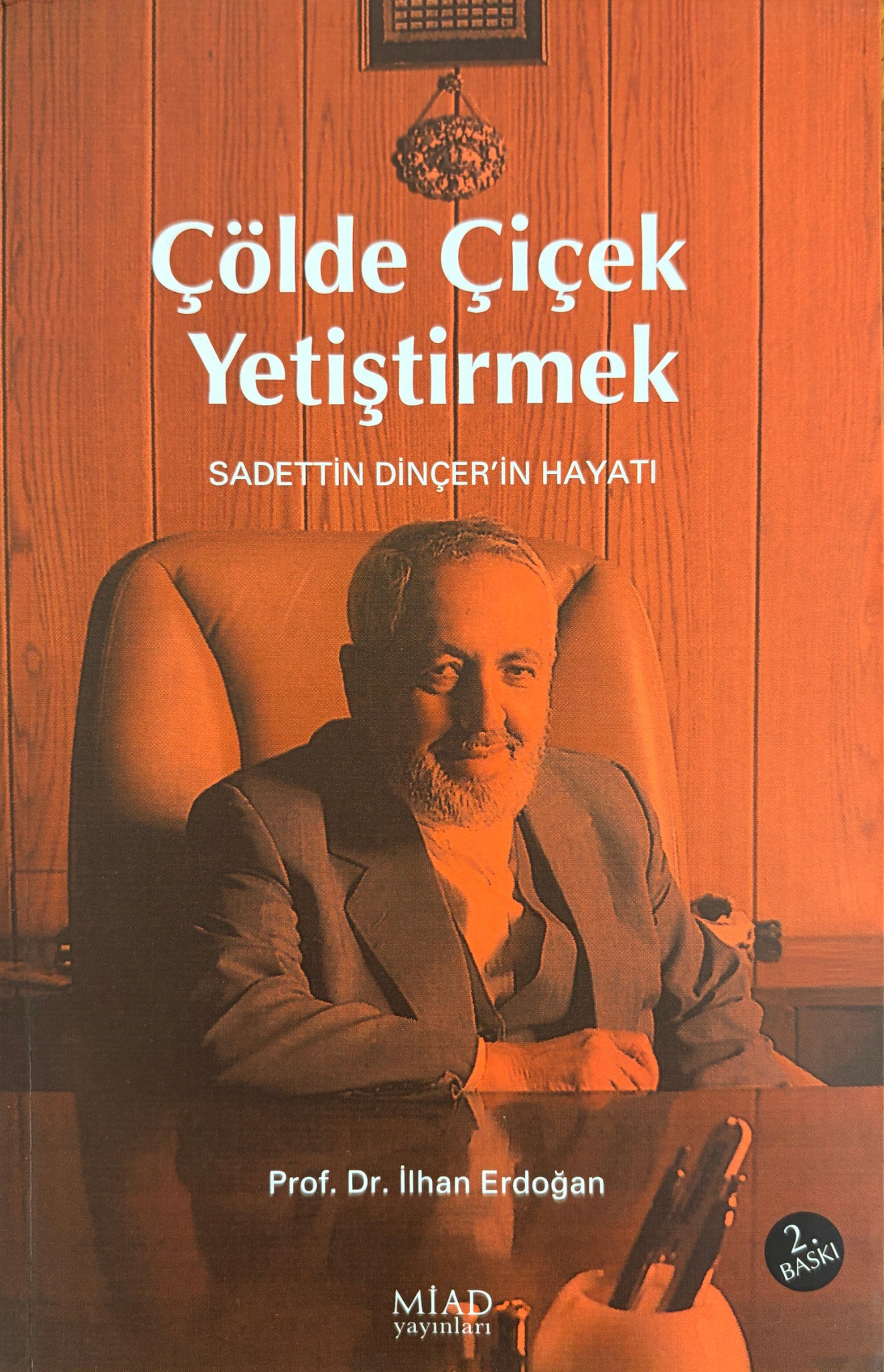 Çölde Çiçek Yetiştirmek - Sadettin Dinçer'in Hayatı